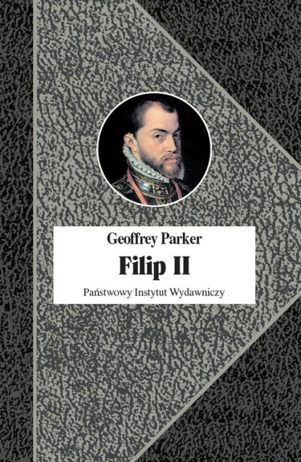 Filip II Król nieprzezorny - Geoffrey Parker | okładka