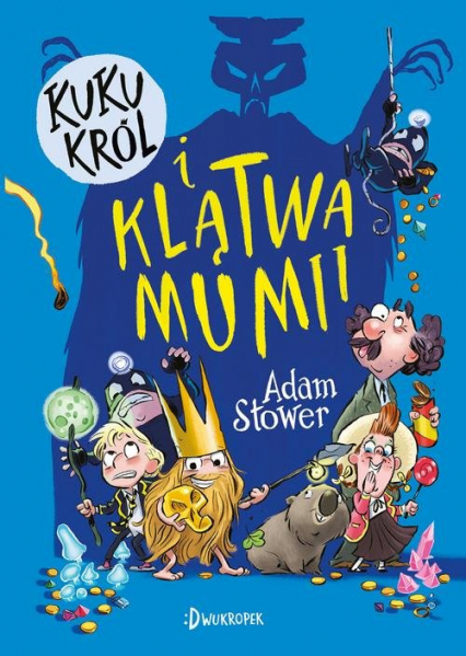 Kuku Król i klątwa mumii Kuku Król Tom 2 - Adam Stower | okładka