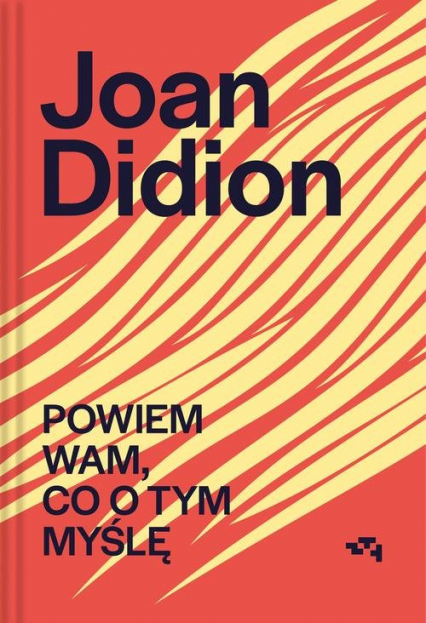Powiem wam co o tym myślę - Joan Didion | okładka