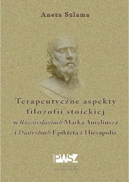 Terapeutyczne aspekty filozofii stoickiej - Aneta Szlama | okładka