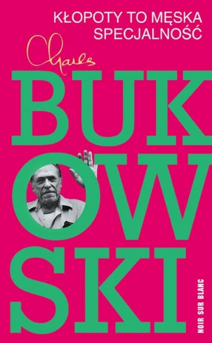 Kłopoty to męska specjalność - Charles  Bukowski | okładka