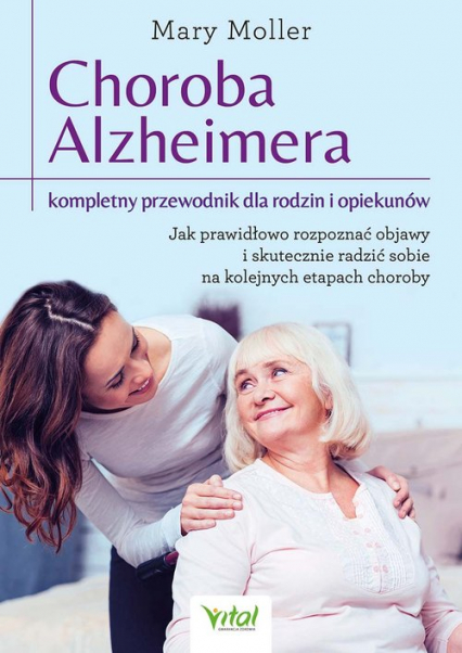 Choroba Alzheimera - kompletny przewodnik dla rodzin i opiekunów - Mary Moller | okładka