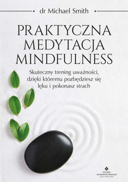Praktyczna medytacja mindfulness - Michael Smith | okładka