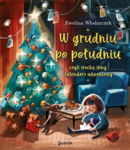 W grudniu po południu, czyli trochę inny kalendarz adwentowy - Ewelina Włodarczyk | okładka