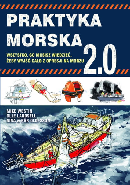 Praktyka morska 2.0 Wszystko co musisz wiedzieć, żeby wyjść cało z opresji na morzu - Westin Mike, Landsell Olle, Olofsson Nina, Olofsson Par | okładka