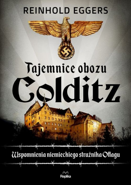 Tajemnice obozu Colditz Wspomnienia niemieckiego strażnika Oflagu - Eggers Reinhold | okładka