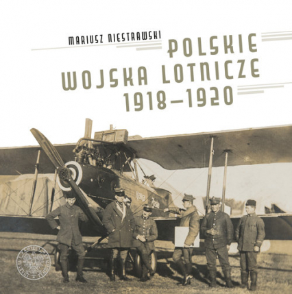 Polskie Wojska Lotnicze 1918-1920 - Mariusz Niestrawski | okładka