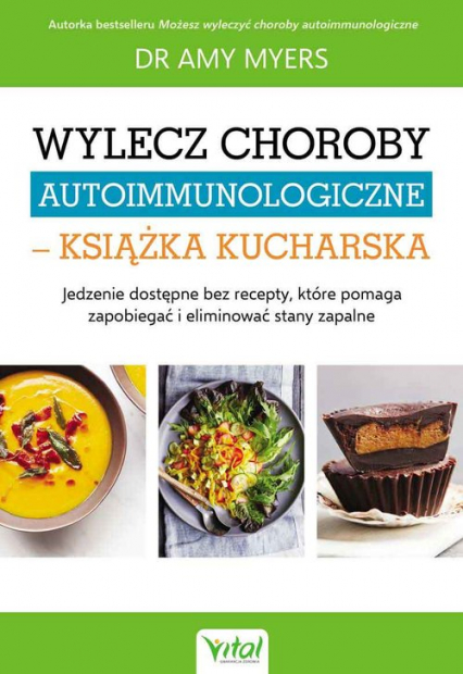 Wylecz choroby autoimmunologiczne książka kucharska - Amy Myers | okładka