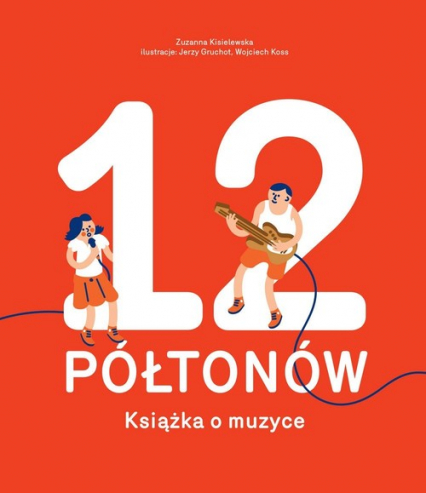 12 Półtonów Książka o muzyce - Zuzanna Kisielewska | okładka