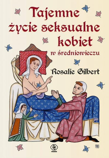 Tajemne życie seksualne kobiet w średniowieczu - Rosalie Gilbert | okładka