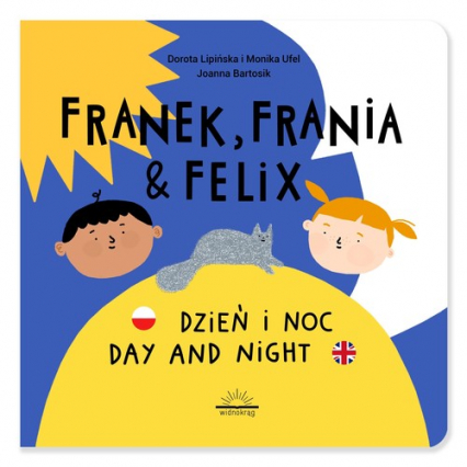 Franek Frania i Felix Dzień i noc Day and night - Lipińska Dorota, Ufel Monika | okładka