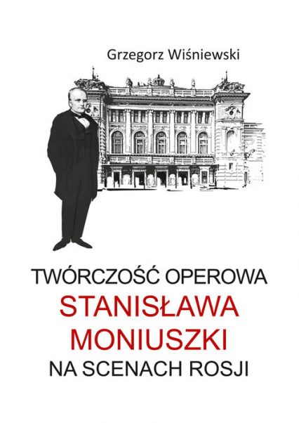 Twórczość operowa Stanisława Moniuszki na scenach Rosji - Grzegorz Wiśniewski | okładka