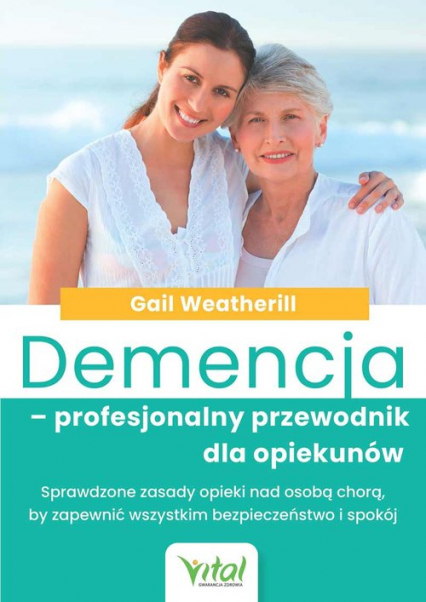 Demencja profesjonalny przewodnik dla opiekunów - Gail Weatherill | okładka