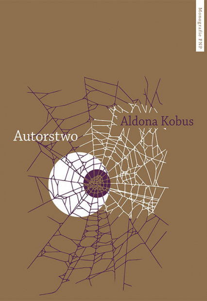 Autorstwo Urynkowienie literatury i fantazmat podmiotu autorskiego - Aldona Kobus | okładka