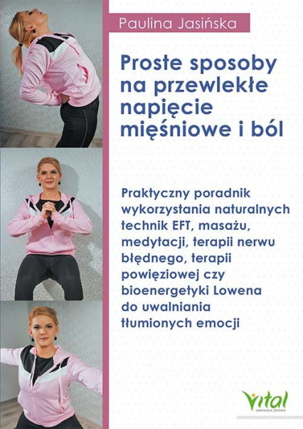 Proste sposoby na przewlekłe napięcie mięśniowe i ból - Paulina Jasińska | okładka