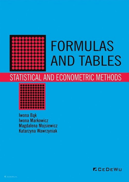Formulas and tables Statistical and econometric methods - Bąk Iwona, Markowicz Iwona, Mojsiewicz Magdalena, Wawrzyniak Katarzyna | okładka