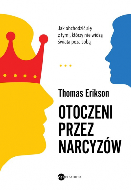 Otoczeni przez narcyzów Jak obchodzić się z tymi, którzy nie widzą świata poza sobą - Thomas Erikson | okładka