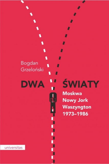 Dwa światy Moskwa - Nowy Jork - Waszyngton 1973-1986 - Bogdan Grzeloński | okładka
