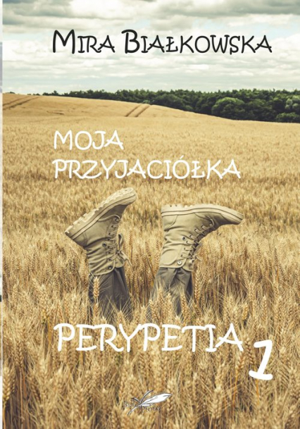 Moja przyjaciółka Perypetia 1 - Mira Białkowska | okładka