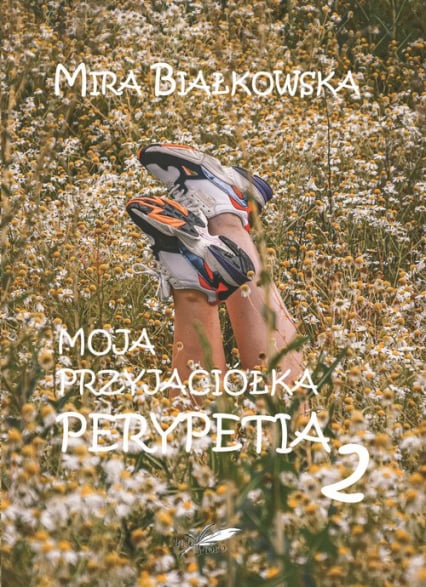 Moja przyjaciółka Perypetia Perypetia 2 - Mira Białkowska | okładka