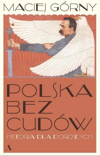 Polska bez cudów Historia dla dorosłych - Maciej  Górny | okładka