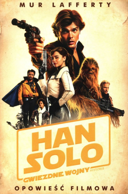 Han Solo Gwiezdne wojny Historie Opowieść filmowa - Mus Lafferty | okładka