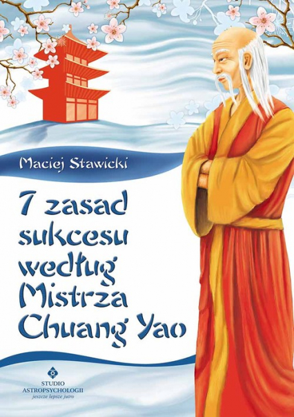 7 zasad sukcesu według Mistrza Chuang Yao - Maciej Stawicki | okładka