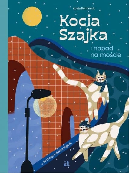 Kocia Szajka i napad na moście - Agata Romaniuk | okładka