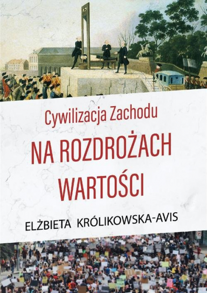 Cywilizacja Zachodu na rozdrożach wartości - Elżbieta Królikowska-Avis | okładka
