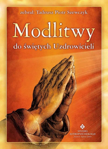 Modlitwy do świętych Uzdrowicieli - Szewczyk Tadeusz Piotr | okładka