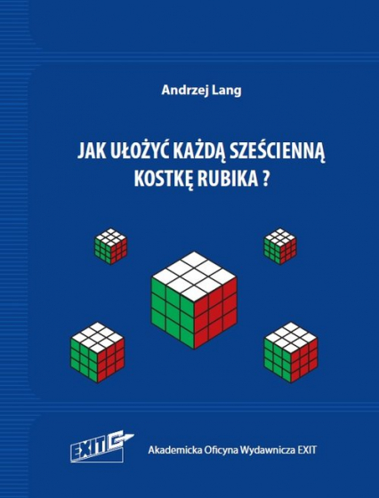 Jak ułożyć każdą sześcienną kostkę Rubika? - Andrzej Lang | okładka