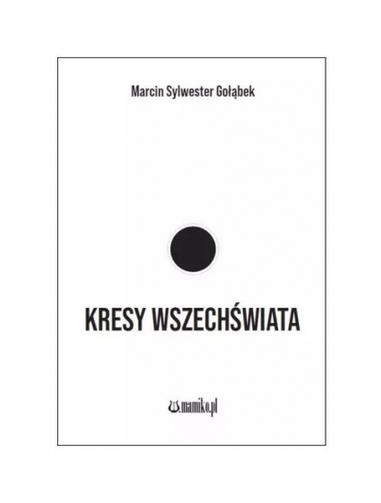 Kresy wszechświata - Gołąbek Marcin Sylwester | okładka
