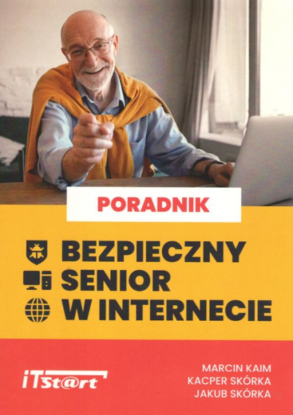 Bezpieczny senior w internecie - Kaim Marcin, Skórka Jakub, Skórka Kacper | okładka