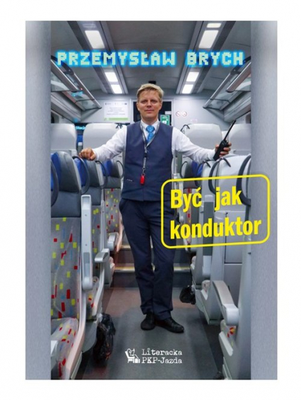 Być jak konduktor - Przemysław Brych | okładka