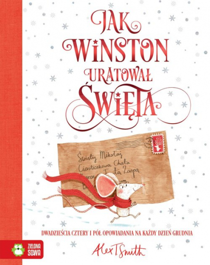 Jak Winston uratował Święta Dwadzieścia cztery i pół opowiadania na każdy dzień grudnia - Alex T. Smith | okładka