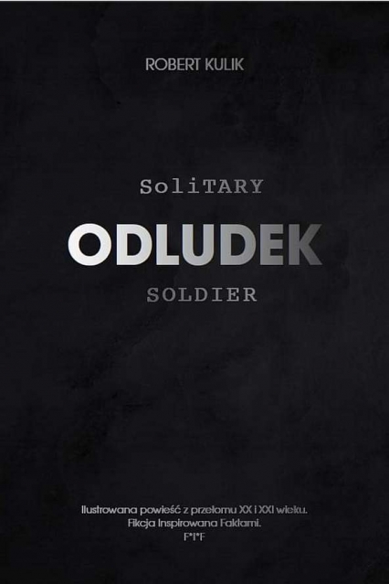 Odludek. Solitary soldier
 - Robert Kulik | okładka
