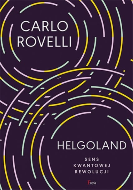 Helgoland Sens kwantowej rewolucji. - Carlo  Rovelli | okładka