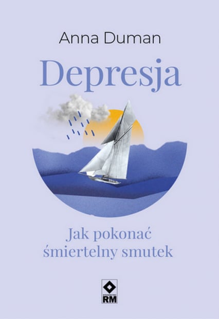 Depresja Jak pokonać śmiertelny smutek - Anna Duman | okładka