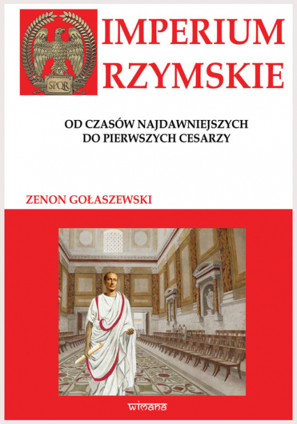 Imperium Rzymskie od czasów najdawniejszych do pierwszych cesarzy - Gołaszewski Zenon | okładka