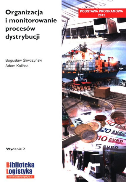 Organizacja i monitorowanie procesów dystrybucji - Adam Koliński, Śliwczyński Bogusław | okładka