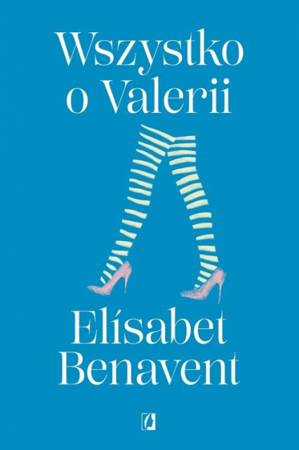 Valeria Tom 4 Wszystko o Valerii - Elisabet Benavent | okładka