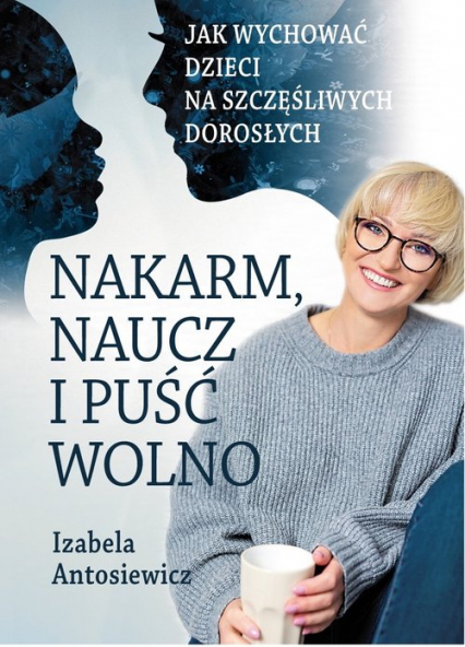 Nakarm naucz i puść wolno - Izabela Antosiewicz | okładka