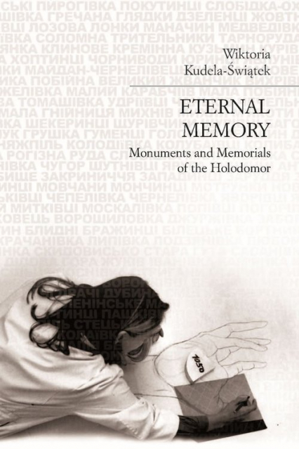 Eternal memory Monuments and Memorials of the Holodomor - Wiktoria Kudela-Świątek | okładka