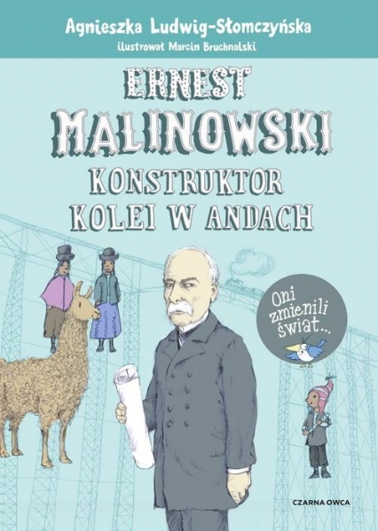 Ernest Malinowski Konstruktor kolei w Andach - Agnieszka Ludwig-Słomczyńska | okładka