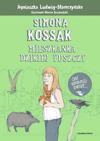 Simona Kossak Mieszkanka dzikiej puszczy - Agnieszka Ludwig-Słomczyńska | okładka