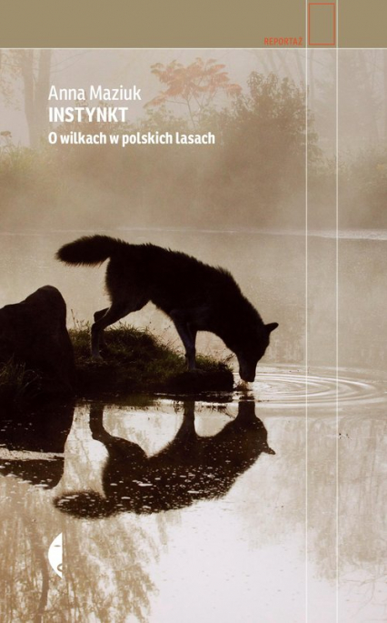 Instynkt O wilkach w polskich lasach - Anna Maziuk | okładka