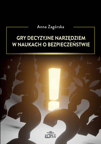 Gry decyzyjne narzędziem w naukach o bezpieczeństwie - Anna Zagórska | okładka