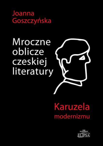 Mroczne oblicze czeskiej literatury - Joanna Goszczyńska | okładka