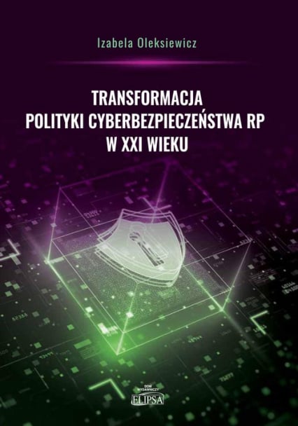 Transformacja polityki cyberbezpieczeństwa RP w XXI - Oleksiewicz Izabela | okładka