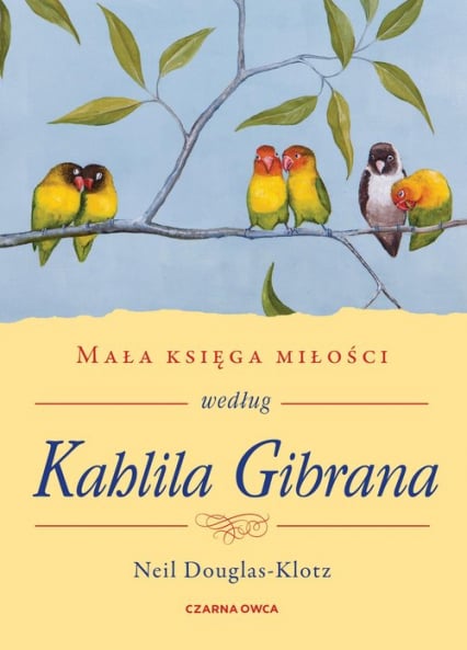 Mała księga miłości według Kahlila Gibrana - Neil Douglas-Klotz | okładka